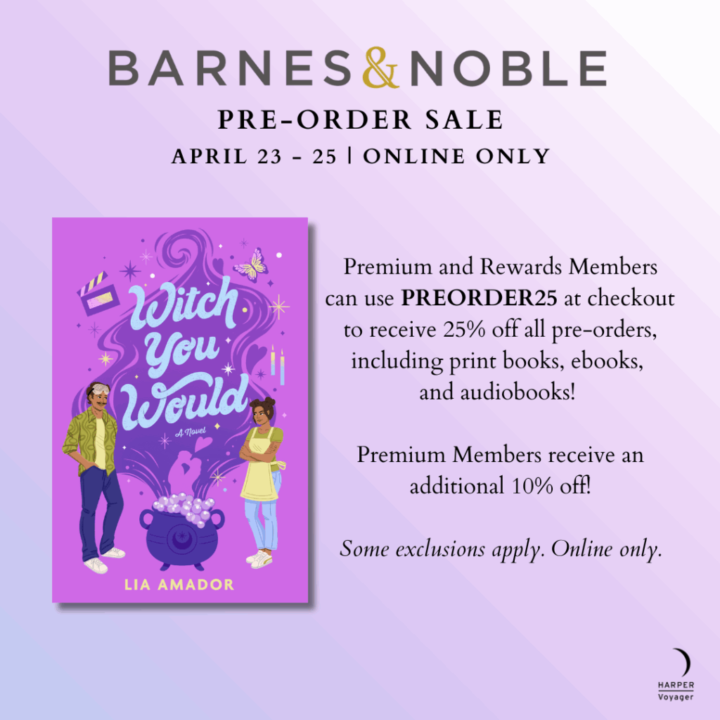 Cover of Witch You Would by Lia Amador
Text: Barnes & Noble pre-order sale
April 23 - 25, online only
Premium and Rewards Members can use PREORDER25 at checkout to receive 25% off all pre-orders, including print books, ebooks and audiobooks! Premium Members receive an additional 10% off! Some exclusions apply. Online only.